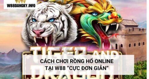 Cách Chơi Rồng Hổ Online Tại W88 “Cực Đơn Giản”