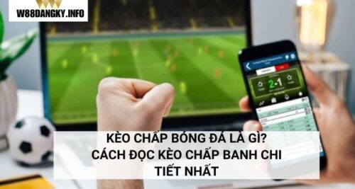 Kèo Chấp Bóng Đá Là Gì? Cách Đọc Kèo Chấp Chi Tiết Nhất