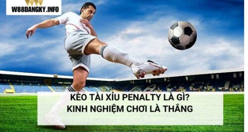 Kèo Tài Xỉu Penalty Là Gì? Kinh Nghiệm Chơi Là Thắng