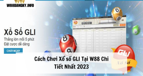 Xổ số GLI Tại W88 | Cách Chơi Chi Tiết Nhất 2023